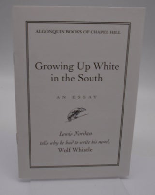 Item #1085 Growing Up White in the South. Lewis Nordan