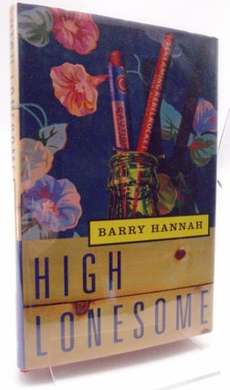 Item #1142 High Lonesome. Barry Hannah
