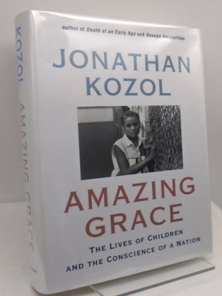 Amazing Grace: The Lives of Children and the Conscious of a Nation. Jonathan Kozol.