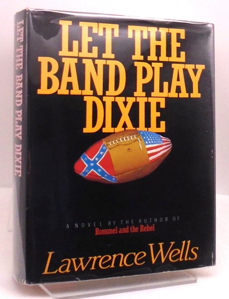 Item #1393 Let the Band Play Dixie. Lawrence Wells.