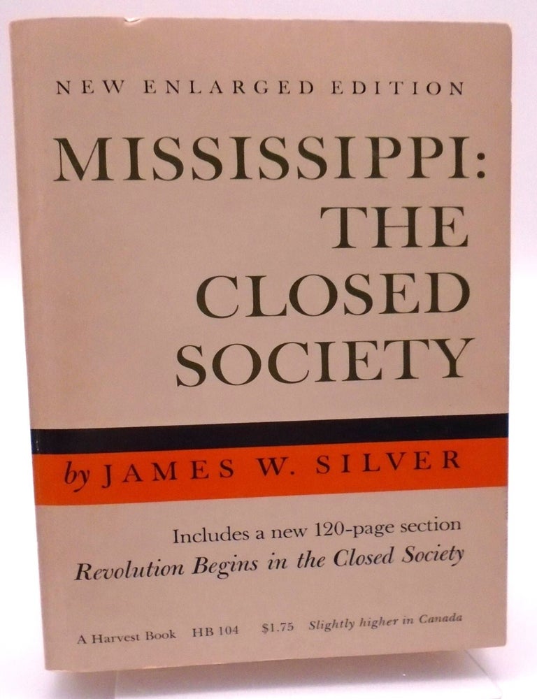 Item #1590 Mississippi: The Closed Society. James Silver.