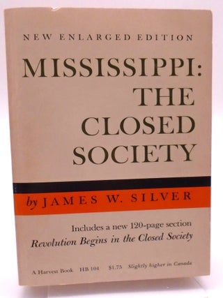 Mississippi: The Closed Society. James Silver.