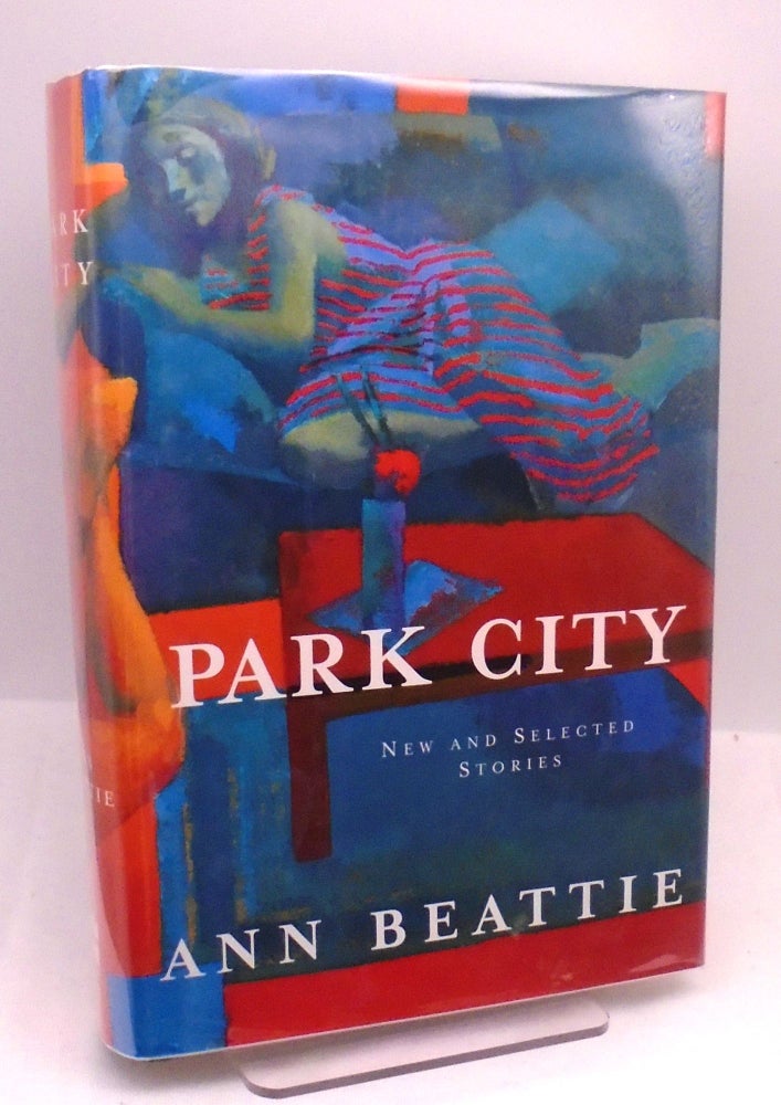Item #1781 Park City: New and Selected Stories. Ann Beattie.