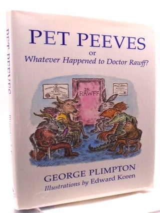 Pet Peeves; or, Whatever Happened to Doctor Rawff? George Plimpton.