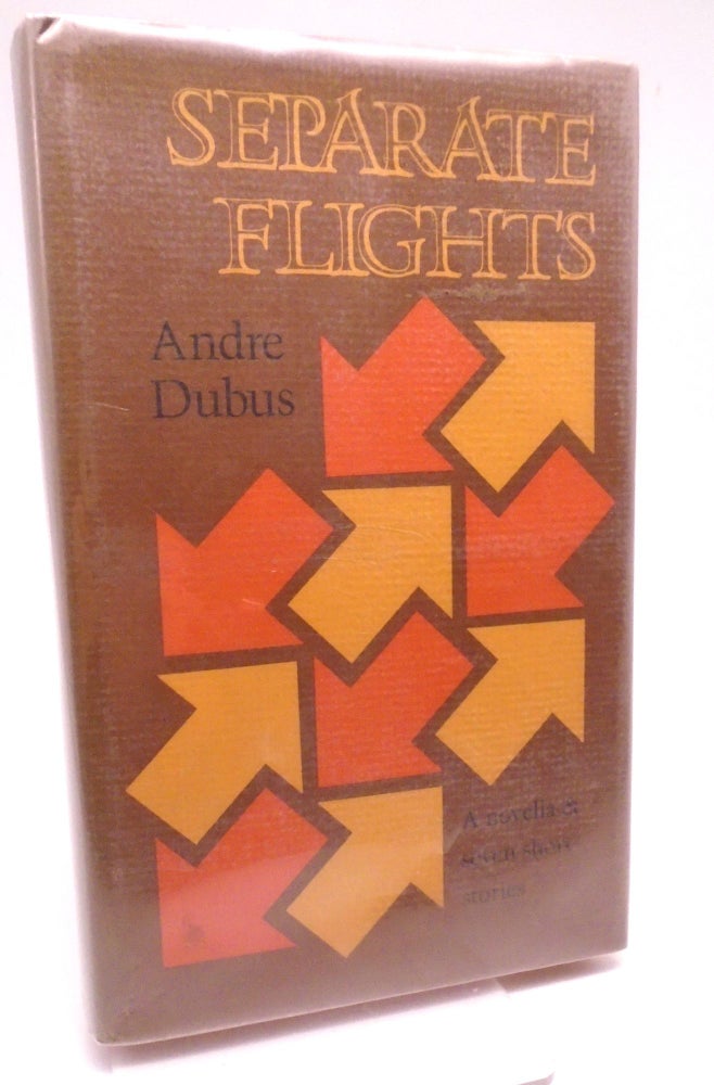 Item #2087 Separate Flights. Andre Dubus.