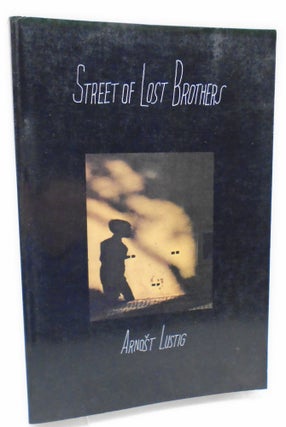 Item #2267 Street of Lost Brothers. Arnost Lustig