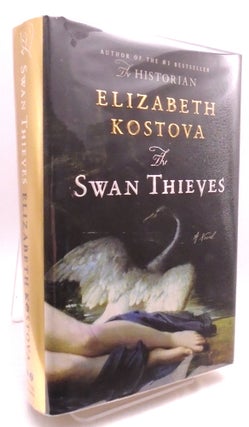 Item #2293 Swan Thieves. Elizabeth Kostova