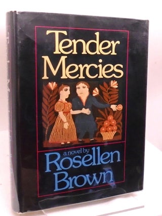 Tender Mercies. Rosellen Brown.