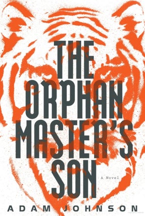 Item #2486 The Orphan Master's Son. Adam Johnson