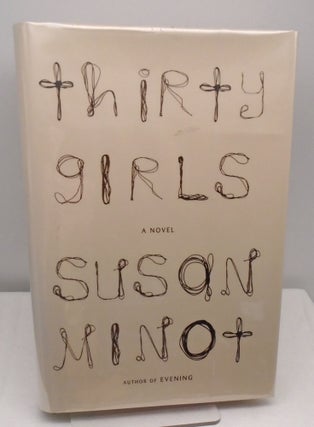 Item #2577 Thirty Girls. Susan Minot