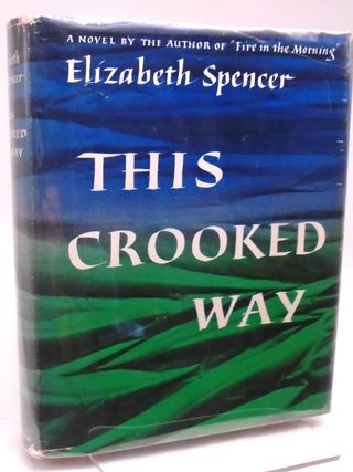 This Crooked Way. Elizabeth Spencer.