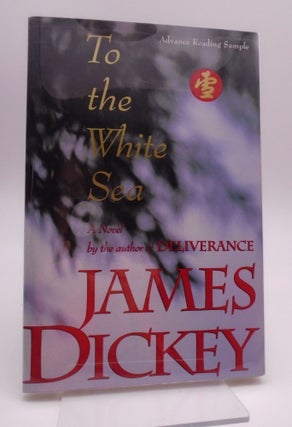 Item #2628 To the White Sea. James Dickey