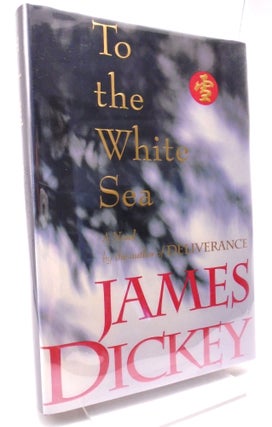 Item #2629 To the White Sea. James Dickey