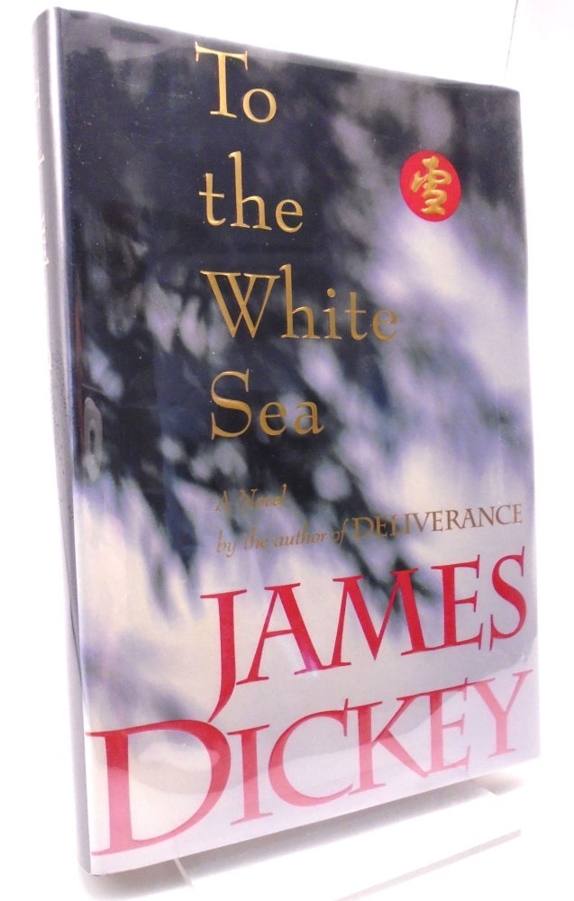 Item #2629 To the White Sea. James Dickey.