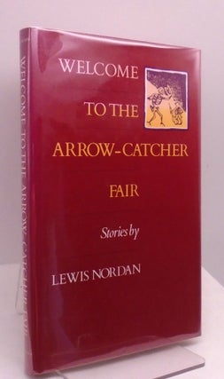 Item #2773 Welcome to the Arrow Catcher Fair. Lewis Nordan