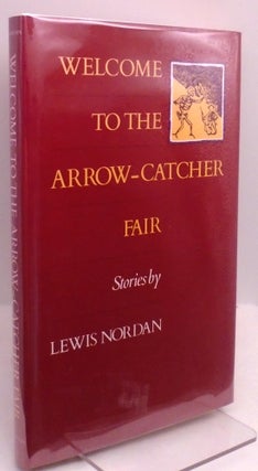 Item #2774 Welcome to the Arrow Catcher Fair. Lewis Nordan