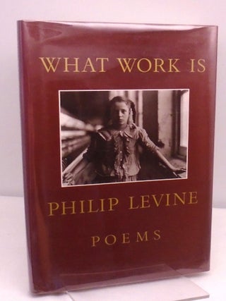 What Work Is. Philip Levine.