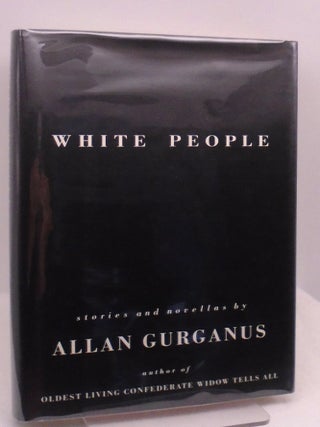 White People. Allan Gurganus.