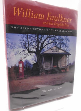 Item #2850 William Faulkner and The Tangible Past. Thomas S. Hines