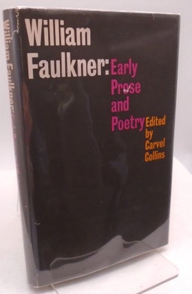 Item #2856 William Faulkner: Early Prose and Poetry. Carvel Collins