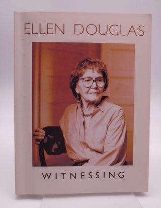 Item #2884 Witnessing. Ellen Douglas