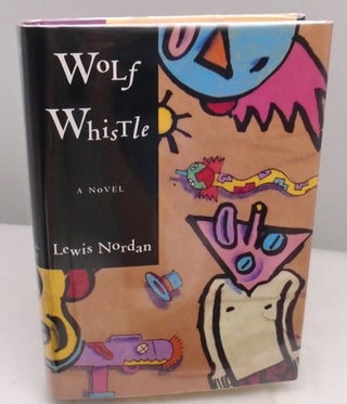 Item #2887 Wolf Whistle. Lewis Nordan