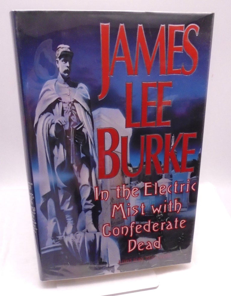 Item #2987 In the Electric Mist with Confederate Dead. James Lee Burke.