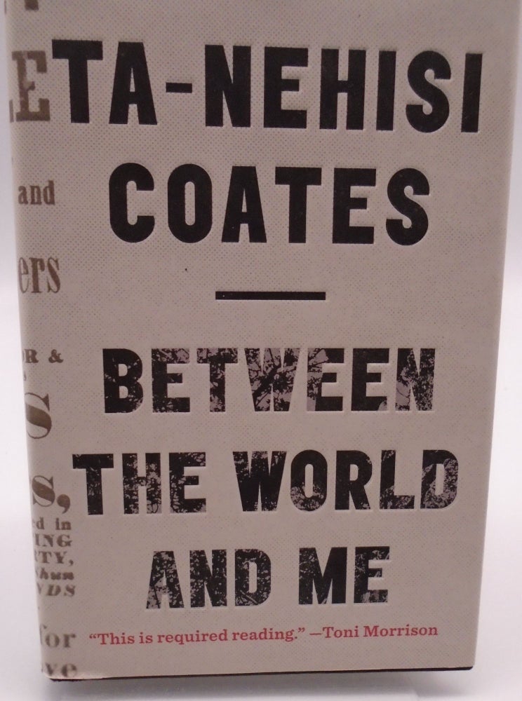 Item #2989 Between the World and Me. Ta-Nehisi Coates.
