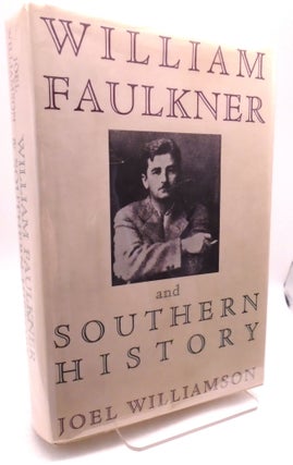 Item #2993 William Faulkner and Southern History. Joel Williamson