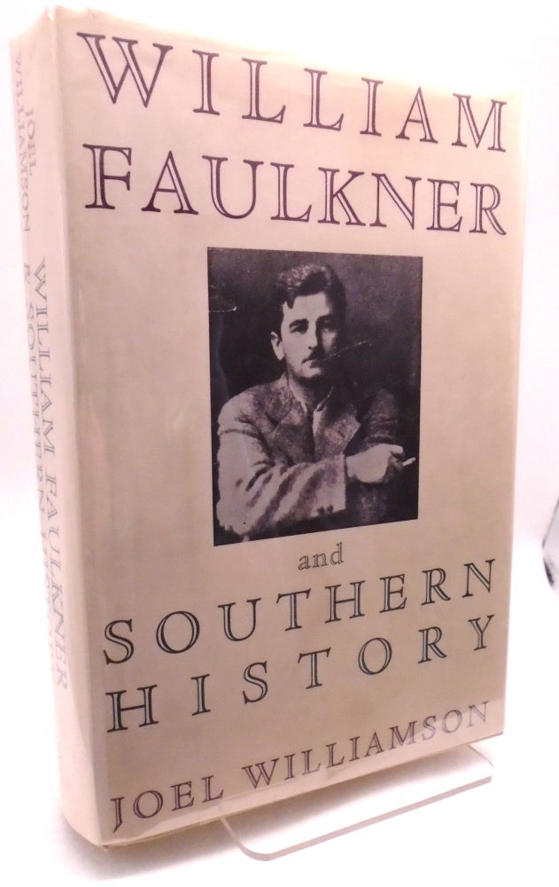 Item #2993 William Faulkner and Southern History. Joel Williamson.