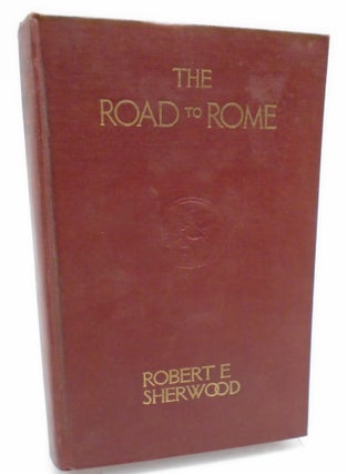 Item #3027 The Road to Rome. Robert E. Sherwood