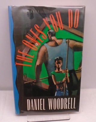 Item #3082 The Ones You Do. Daniel Woodrell