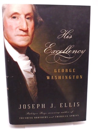 Item #3117 His Excellency George Washington. Joseph Ellis