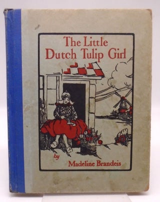 Item #3162 The Little Dutch Tulip Girl. Madeline Brandeis
