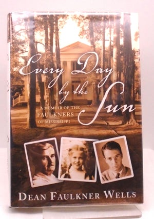 Item #3185 Every Day by the Sun. Dean Faulkner Wells