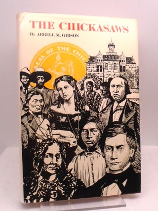 The Chickasaws. Arrell M. Gibson.