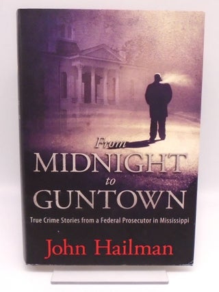 Item #3460 From Midnight to Guntown. John Hailman
