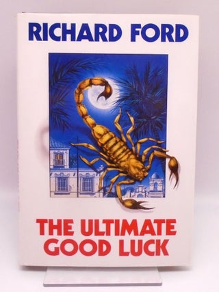Item #3468 The Ultimate Good Luck. Richard Ford