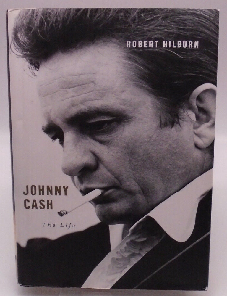 Item #3545 Johnny Cash: The Life. Robert Hilburn.
