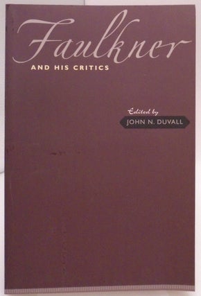 Item #3555 Faulkner and His Critics. John N. Duvall