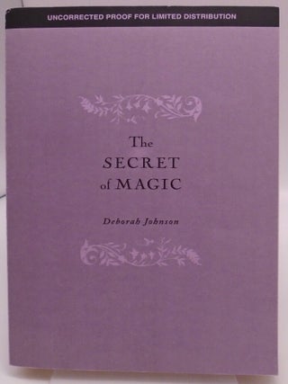 Item #3573 The Secret of Magic (Uncorrected Proof). Deborah Johnson