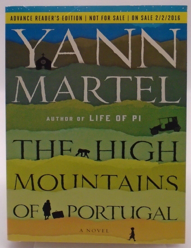 Item #3578 The High Mountains of Portugal (Advanced Reader's Edition). Yann Martel.