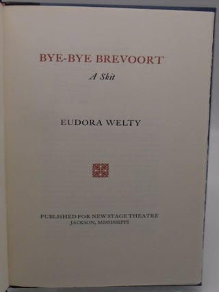 Item #3590 Bye-Bye Brevoort: A Skit. Eudora Welty