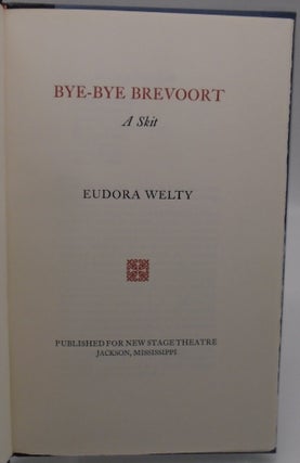 Item #3590 Bye-Bye Brevoort: A Skit. Eudora Welty