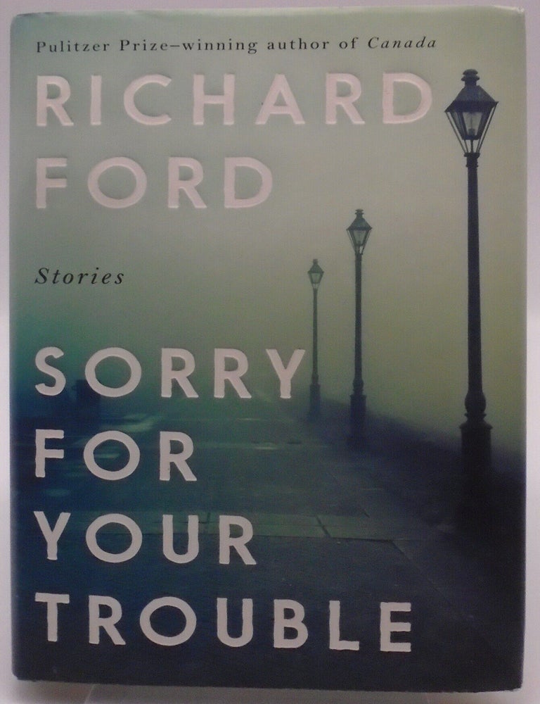 Item #3612 Sorry for Your Trouble. Richard Ford.