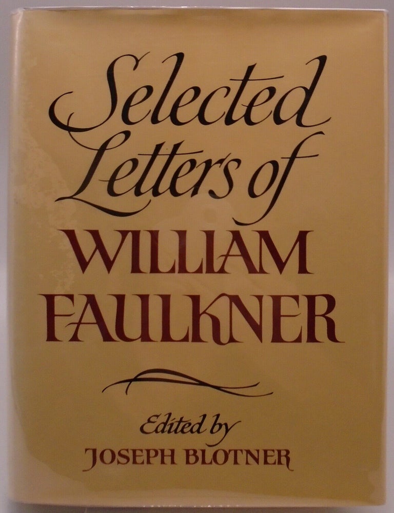 Item #3823 Selected Letters of William Faulkner. Joseph Blotner William Faulkner.