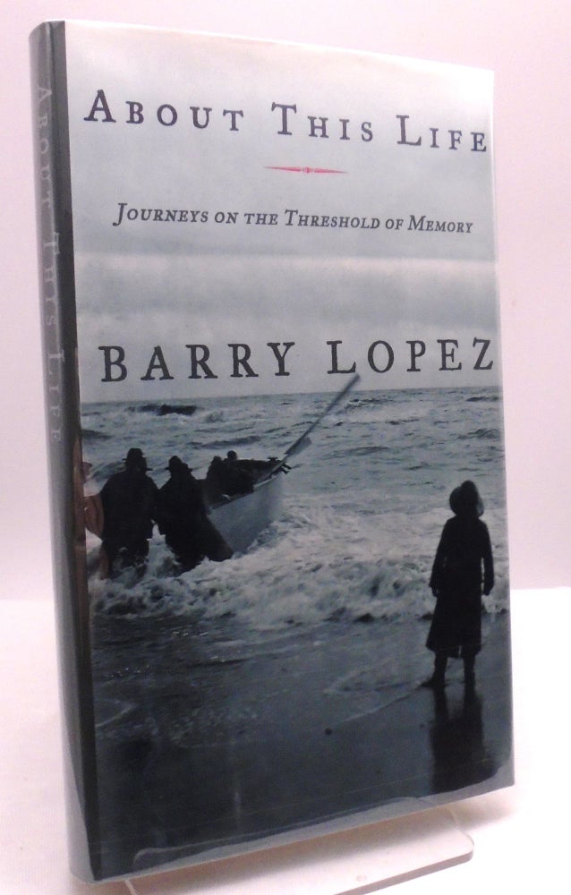 Item #58 About this Life. Barry Lopez.