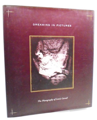 Item #744 Dreaming in Pictures: The Photography of Lewis Carroll. Douglas Nickel
