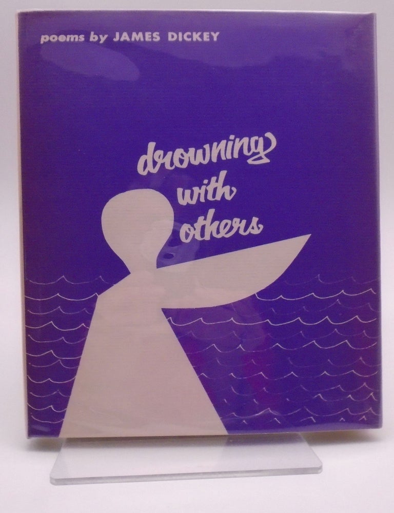 Item #750 Drowning with Others. James Dickey.