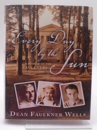 Item #817 Every Day by the Sun. Dean Faulkner Wells